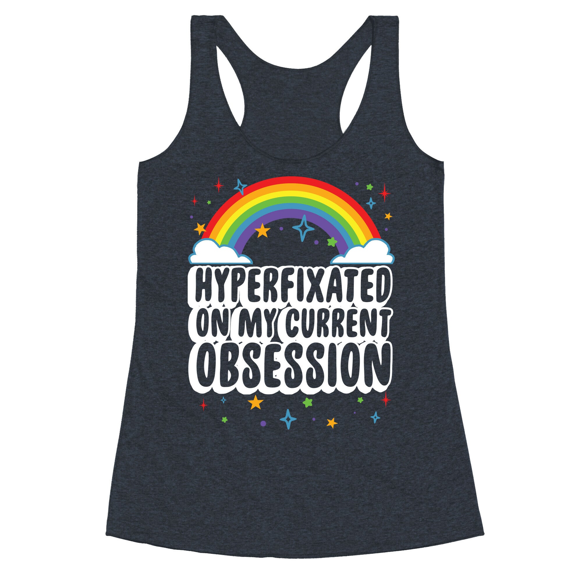 Hyperfixated On My Current Obsession Racerback Tank